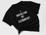 I Understand The Assignment Tee